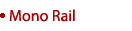 Mono Rail